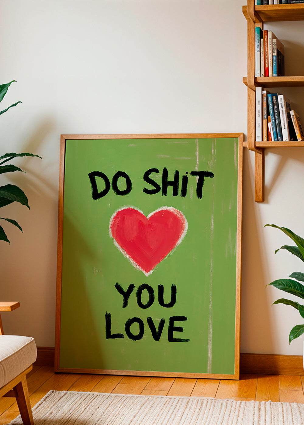 Do Shit You Love