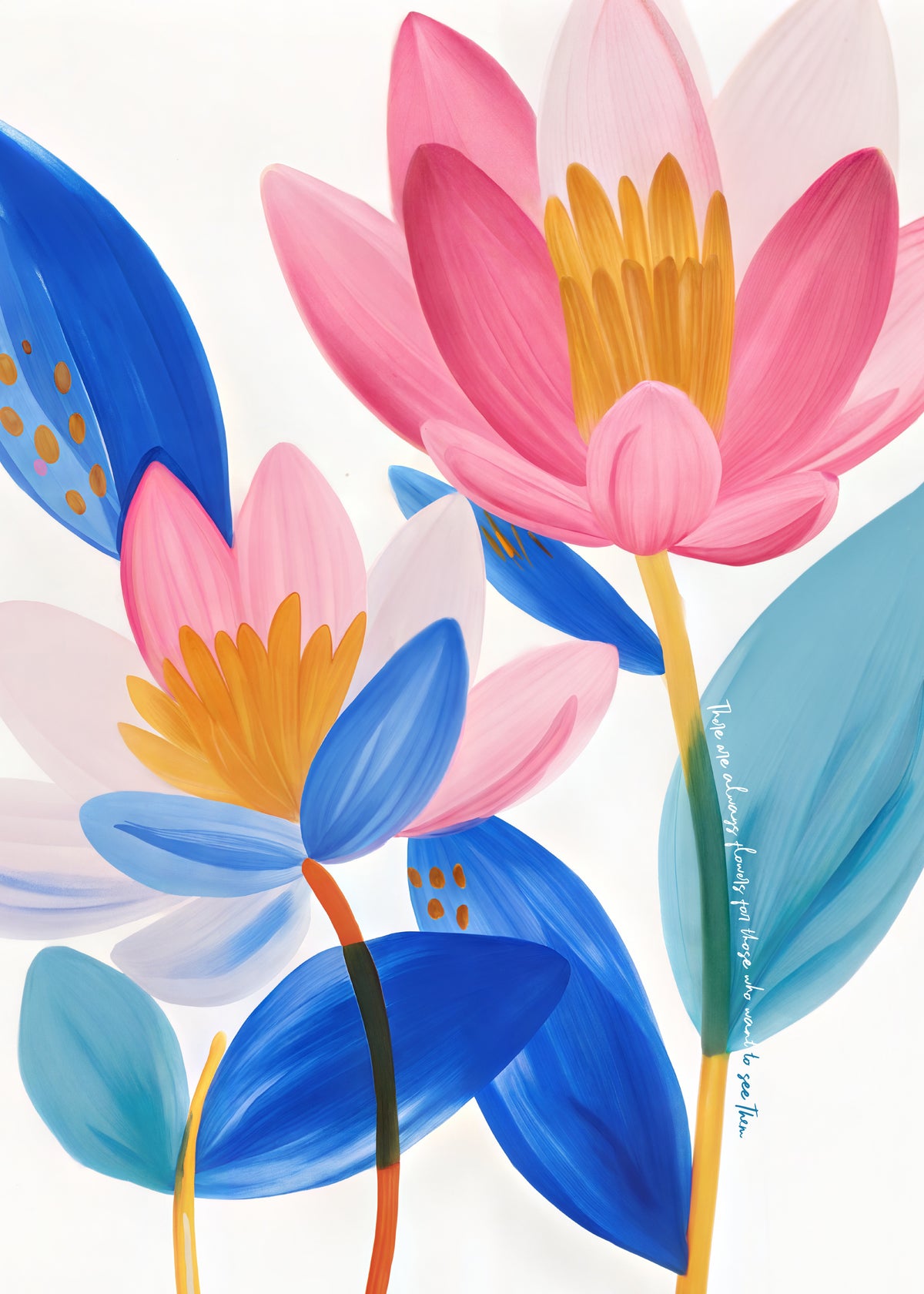 There are always flowers for those who want to see them - Unframed art print