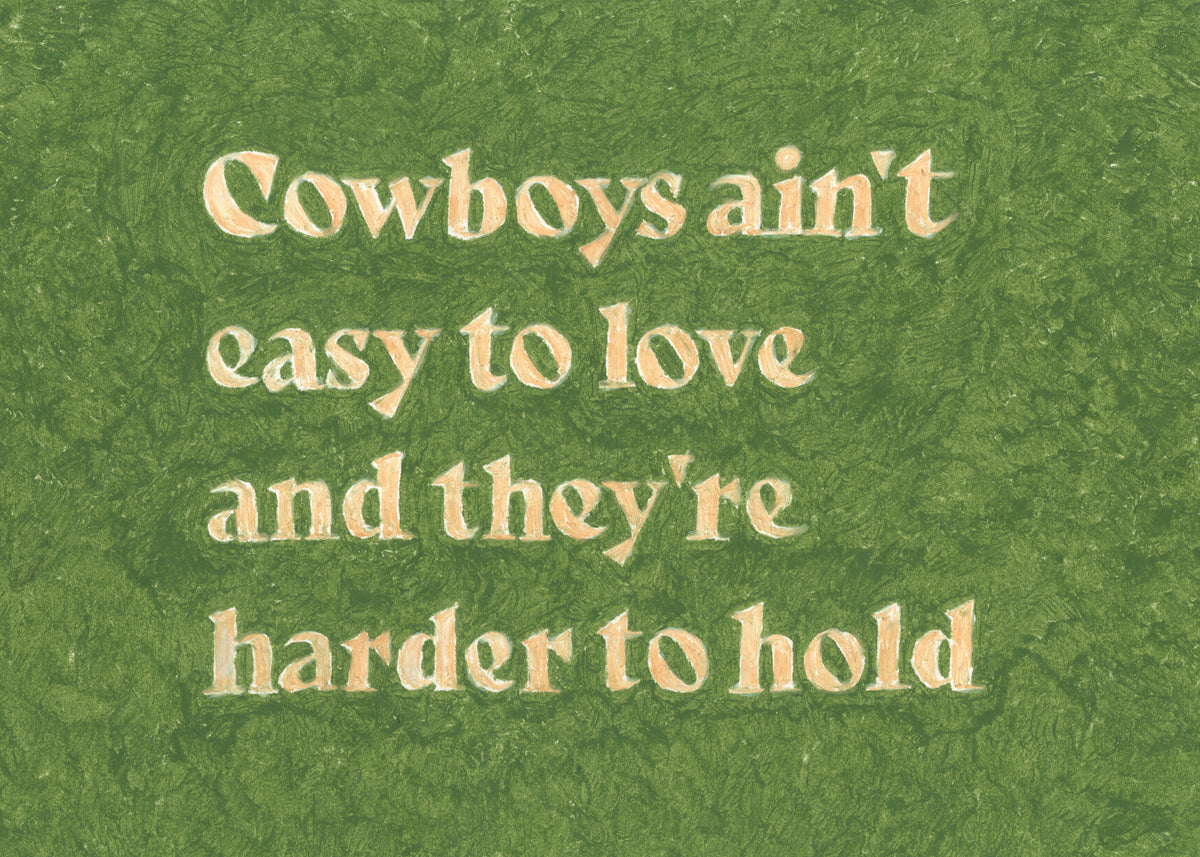 Cowboys Ain't Easy To Love - Unframed art print